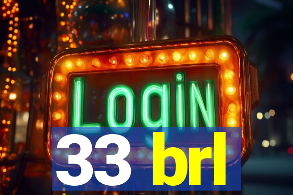 33 brl